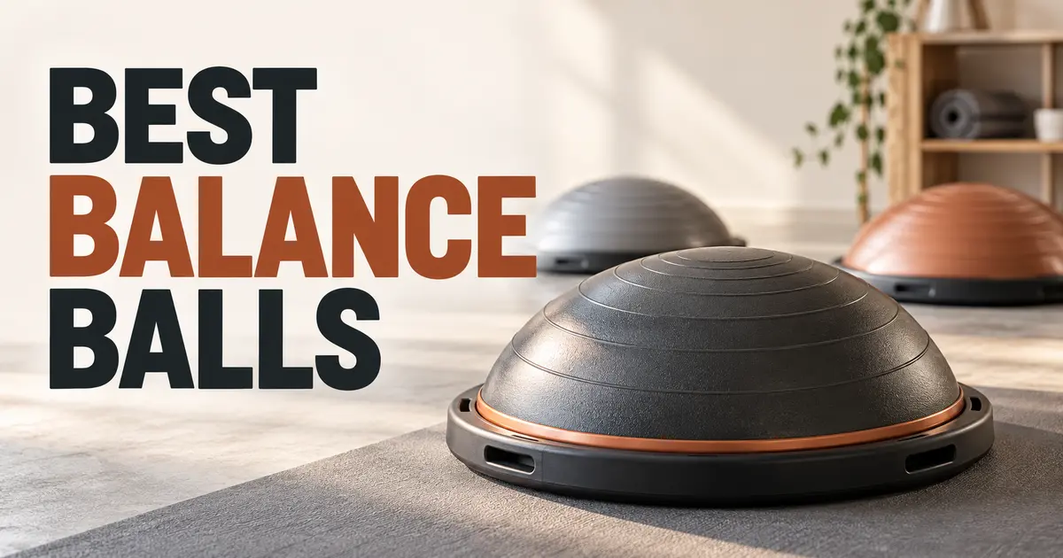 Best Balance Balls for Exercise: 7 Top Picks Compared